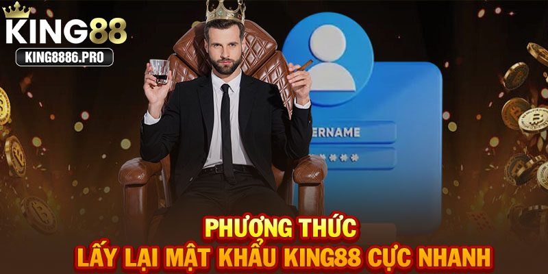 Phương thức lấy lại mật khẩu KING88 cực nhanh 