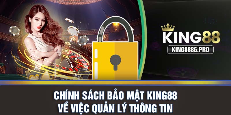 Chính sách bảo mật KING88 về việc quản lý thông tin