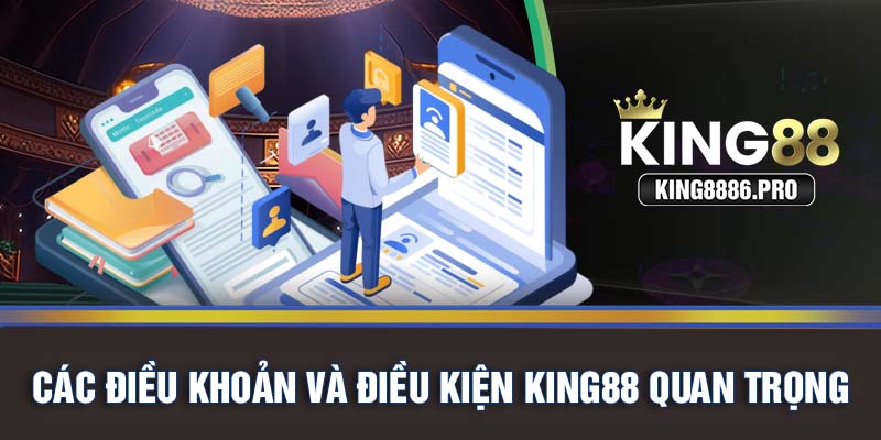 Các điều khoản và điều kiện KING88 quan trọng