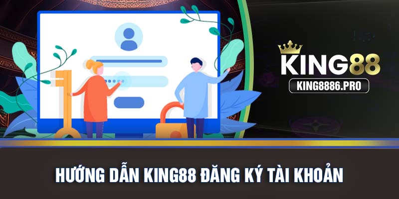 Hướng dẫn KING88 đăng ký tài khoản