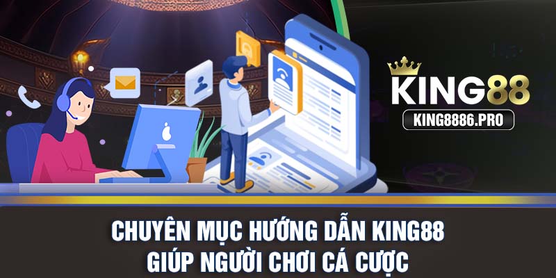 Chuyên mục hướng dẫn KING88 giúp người chơi cá cược