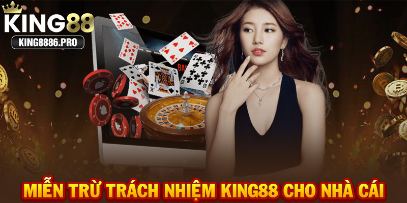 Miễn trừ trách nhiệm KING88 cho nhà cái