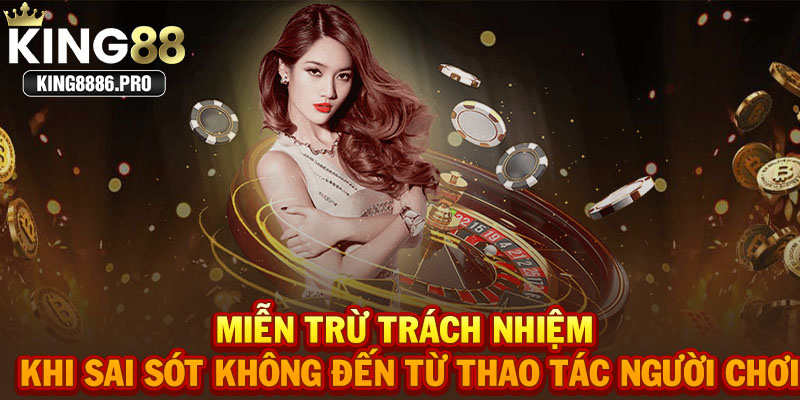 Miễn trừ trách nhiệm khi sai sót không đến từ thao tác người chơi